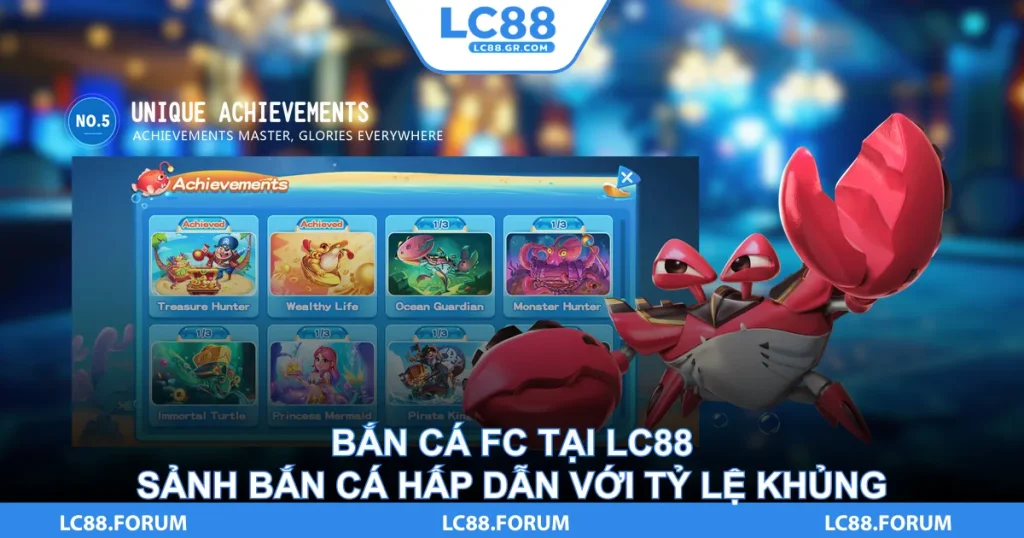 Bắn Cá FC Tại LC88 Sảnh Bắn Cá Hấp Dẫn Với Tỷ Lệ Khủng