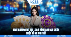 Live Casino DG Tại LC88 Hình Ảnh 4K Chân Thật Từng Chi Tiết