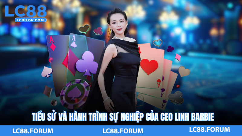 Tiểu sử và hành trình sự nghiệp của CEO Linh Barbie